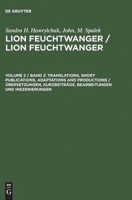 bokomslag Lion Feuchtwanger / Lion Feuchtwanger, Volume 2 / Band 2, Translations, Short Publications, Adaptations and Productions / Übersetzungen, Kurzbeiträge,