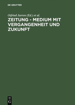 Otfried Jarren, Gerd G Kopper, Gabriele Toepser-Ziegert - Zeitung - Medium mit Vergangenheit und Zukunft, Inbunden
