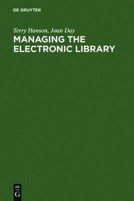 Terry Hanson, Joan Day - Managing the Electronic Library, Inbunden