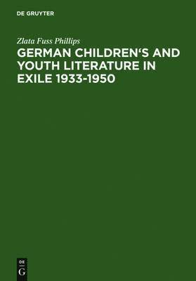 Zlata Fuss Phillips, Zlata Fuss Phillips - German Children's and Youth Literature in Exile 1933-1950: Biographies and Bibliographies, Inbunden