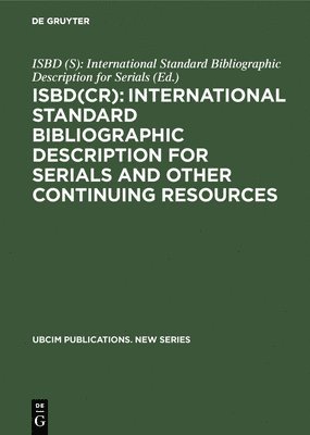 Isbd (S) International Standard Bibliogr, ISBD (S): International Standard Bibliog - Isbd(cr): International Standard Bibliographic Description for Serials and Other Continuing Resources: Revised from the Isbd(s): International Standar, Inbunden