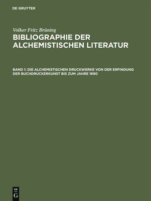 bokomslag Die Alchemistischen Druckwerke Von Der Erfindung Der Buchdruckerkunst Bis Zum Jahre 1690