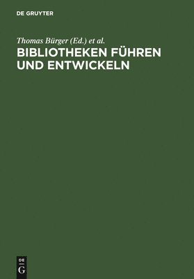 Thomas Bürger, Ekkehard Henschke - Bibliotheken führen und entwickeln, Inbunden