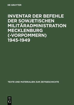 Inventar Der Befehle Der Sowjetischen Militradministration Mecklenburg(-Vorpommern) 1945-1949 1