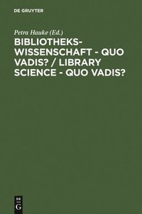 bokomslag Bibliothekswissenschaft - quo vadis? / Library Science - quo vadis ?