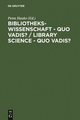 Bibliothekswissenschaft - quo vadis? / Library Science - quo vadis ? 1