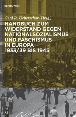 Gerd R Ueberschär, Gerd R. Ueberschär - Handbuch Zum Widerstand Gegen Nationalsozialismus Und Faschismus in Europa 1933/39 Bis 1945, Inbunden