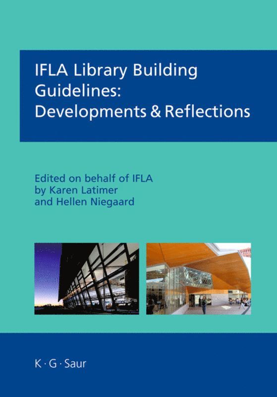 Karen Latimer, Hellen Niegaard - IFLA Library Building Guidelines: Developments & Reflections, Inbunden