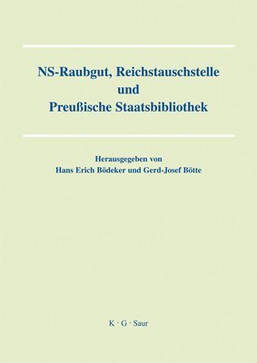 Hans Erich Bödeker, Gerd-J Bötte, Gerd-J. Bötte - NS-Raubgut, Reichstauschstelle und Preussische Staatsbibliothek, Inbunden