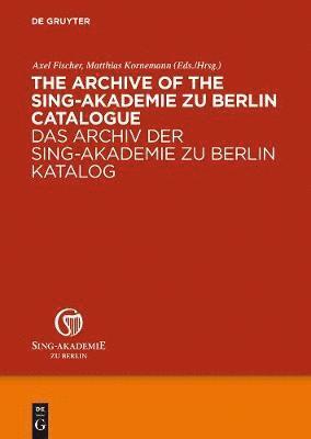 bokomslag The Archive of the Sing-Akademie zu Berlin. Catalogue