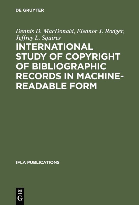 Dennis D. MacDonald, Eleanor J. Rodger, Jeffrey L. Squires - International Study of Copyright of Bibliographic Records in Machine-Readable Form, Inbunden