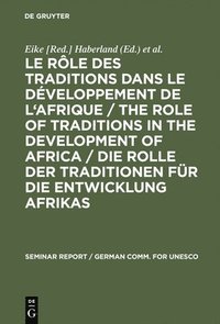 bokomslag Le rle des traditions dans le dveloppement de l'Afrique / The role of traditions in the development of Africa / Die Rolle der Traditionen fr die Entwicklung Afrikas