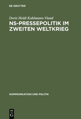 Doris Heidi Kohlmann-Viand - NS-Pressepolitik im Zweiten Weltkrieg, Inbunden