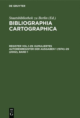 Staatsbibliothek Zu Berlin - Kumuliertes Autorenregister der Ausgaben 1 (1974)-29 (2002), Inbunden