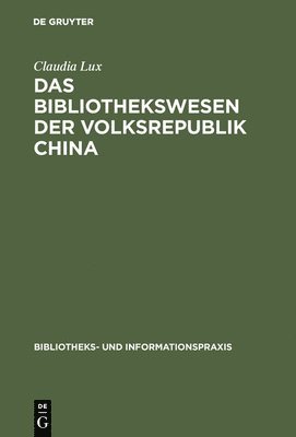 Claudia Lux - Bibliothekswesen der Volksrepublik China, Inbunden