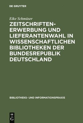 bokomslag Zeitschriftenerwerbung und Lieferantenwahl in wissenschaftlichen Bibliotheken der Bundesrepublik Deutschland