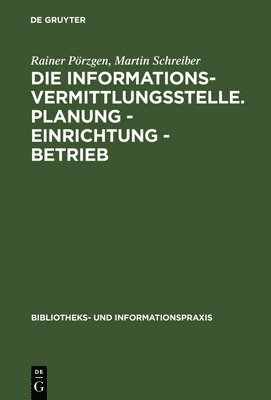 Rainer Pörzgen, Martin Schreiber - Informationsvermittlungsstelle. Planung - Einrichtung - Betrieb, Inbunden
