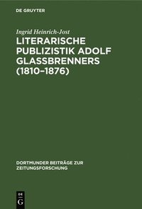bokomslag Literarische Publizistik Adolf Glabrenners (1810-1876)