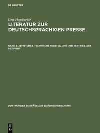 bokomslag Literatur zur deutschsprachigen Presse, Band 3, 23743-33164. Technische Herstellung und Vertrieb. Der Rezipient