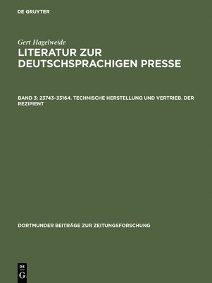 Literatur zur deutschsprachigen Presse, Band 3, 23743-33164. Technische Herstellung und Vertrieb. Der Rezipient 1