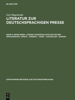 Gert Hagelweide - Literatur zur deutschsprachigen Presse, Band 9, 89199-98384. Länder außerhalb des deutschen Sprachraums. Afrika - Amerika - Asien - Australien - Europa, Inbunden