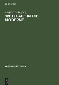 Adolf M. Birke - Wettlauf in die Moderne, Inbunden