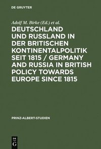 bokomslag Deutschland und Ruland in der britischen Kontinentalpolitik seit 1815 / Germany and Russia in British policy towards Europe since 1815