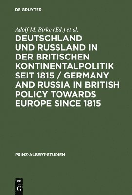 Adolf M Birke, Hermann Wentker - Deutschland und Rußland in der britischen Kontinentalpolitik seit 1815 / Germany and Russia in British policy towards Europe since 1815, Inbunden