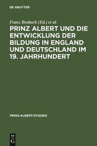 bokomslag Prinz Albert Und Die Entwicklung Der Bildung in England Und Deutschland Im 19. Jahrhundert
