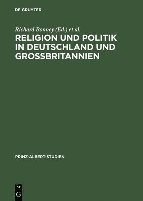 Richard Bonney, Franz Bosbach, Thomas Brockmann - Religion und Politik in Deutschland und Großbritannien, Inbunden