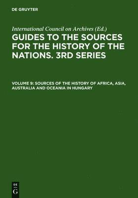 bokomslag Sources of the History of Africa, Asia, Australia and Oceania in Hungary: With a Supplement: Latin America