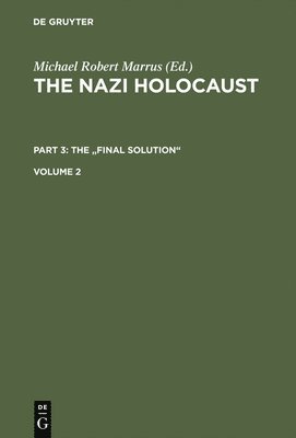 The Nazi Holocaust. Part 3: The 'Final Solution': The Implementation of Mass Murder. Volume 2 1