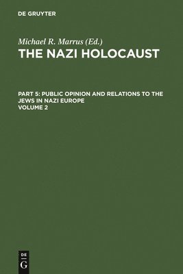 The Public Opinion and Relations to the Jews in Nazi Europe: Selected Articles - Volume 2 1