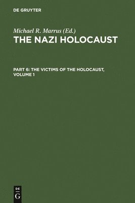 The Nazi Holocaust. Part 6: The Victims of the Holocaust. Volume 1 1