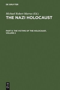 bokomslag The Nazi Holocaust. Part 6: The Victims of the Holocaust. Volume 2