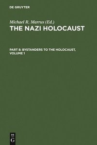 bokomslag The Nazi Holocaust. Part 8: Bystanders to the Holocaust. Volume 1