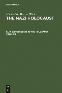 bokomslag The Nazi Holocaust. Part 8: Bystanders to the Holocaust. Volume 2