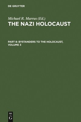 Michael Robert Marrus, Michael R. Marrus - Nazi Holocaust. Part 8: Bystanders to the Holocaust. Volume 3, Inbunden