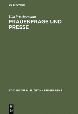Ulla Wischermann - Frauenfrage und Presse, Inbunden
