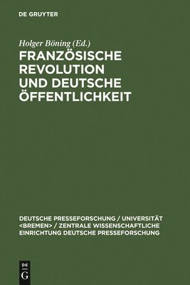 Holger Böning - Französische Revolution und deutsche Öffentlichkeit, Inbunden