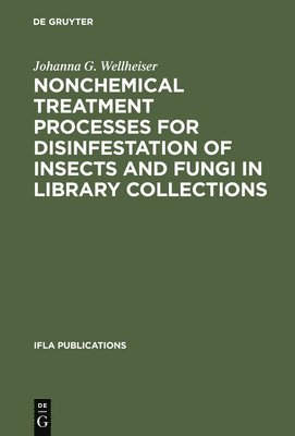 bokomslag Nonchemical Treatment Processes for Disinfestation of Insects and Fungi in Library Collections