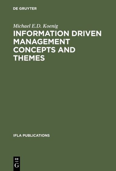 Michael E.D. Koenig - Information Driven Management Concepts and Themes, Inbunden