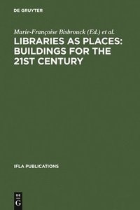 bokomslag Libraries as Places: Buildings for the 21st century