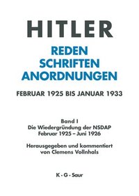 bokomslag Hitler. Reden, Schriften, Anordnungen, Band I, Die Wiedergrndung der NSDAP Februar 1925 - Juni 1926
