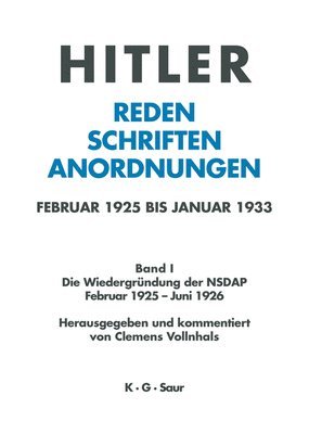 Clemens Vollnhals, Institut für Zeitgeschichte - Hitler. Reden, Schriften, Anordnungen, Band I, Die Wiedergründung der NSDAP Februar 1925 - Juni 1926, Inbunden