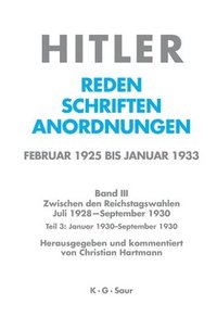 bokomslag Hitler. Reden, Schriften, Anordnungen, Teil 3, Januar 1930 - September 1930