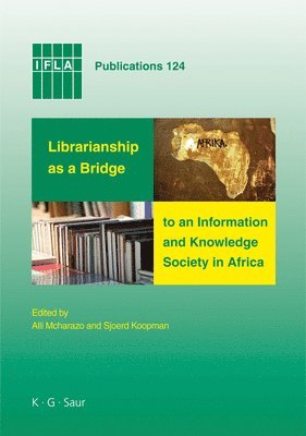 Alli Mcharazo, Sjoerd Koopman, Alli McHarazo - Librarianship as a Bridge to an Information and Knowledge Society in Africa, Inbunden
