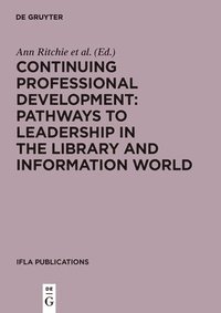 bokomslag Continuing Professional Development: Pathways to Leadership in the Library and Information World