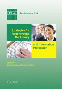 bokomslag Strategies for Regenerating the Library and Information Profession