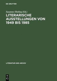 bokomslag Literarische Ausstellungen Von 1949 Bis 1985